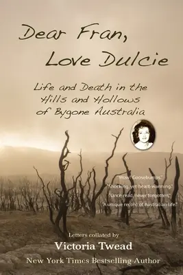 Cara Fran, amore Dulcie: Vita e morte nelle colline e negli avvallamenti dell'Australia di un tempo - Dear Fran, Love Dulcie: Life and Death in the Hills and Hollows of Bygone Australia