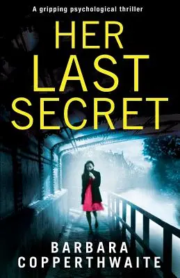 Il suo ultimo segreto: un avvincente thriller psicologico - Her Last Secret: A gripping psychological thriller