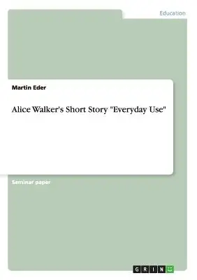 Il racconto di Alice Walker Uso quotidiano - Alice Walker's Short Story Everyday Use