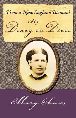 Dal diario di una donna del New England nel Dixie del 1865 - From a New England Woman's 1865 Diary in Dixie