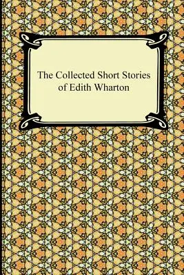 La raccolta di racconti di Edith Wharton - The Collected Short Stories of Edith Wharton