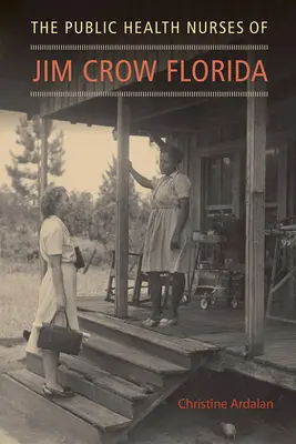 Le infermiere della sanità pubblica nella Florida di Jim Crow - The Public Health Nurses of Jim Crow Florida