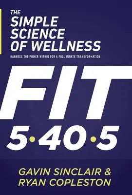 La scienza semplice del benessere: Sfruttare il potere interiore per una piena trasformazione innata - The Simple Science of Wellness: Harness the Power Within for a Full Innate Transformation