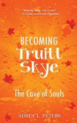 Diventare Truitt Skye: La grotta delle anime - Becoming Truitt Skye: Cave of Souls