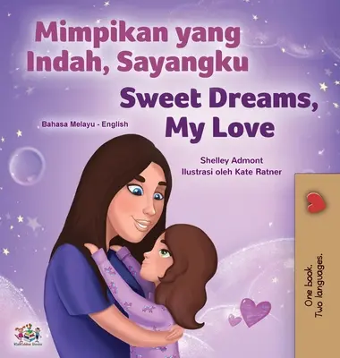 Sogni d'oro, amore mio (Libro bilingue inglese malese per bambini) - Sweet Dreams, My Love (Malay English Bilingual Children's Book)