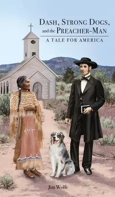 Dash, i cani forti e l'uomo-predicatore: una storia per l'America - Dash, Strong Dogs, and the Preacher-Man: A Tale for America