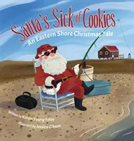 Babbo Natale è malato di biscotti: Un racconto di Natale della costa orientale - Santa's Sick of Cookies: An Eastern Shore Christmas Tale