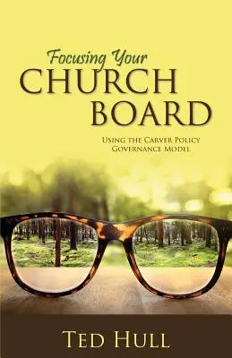 Come focalizzare il consiglio della Chiesa usando il modello di governo della politica di Carver - Focusing Your Church Board Using the Carver Policy Governance Model