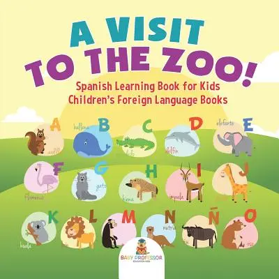 Una visita allo zoo! Libro di apprendimento dello spagnolo per bambini - Libri di lingua straniera per bambini - A Visit to the Zoo! Spanish Learning Book for Kids - Children's Foreign Language Books