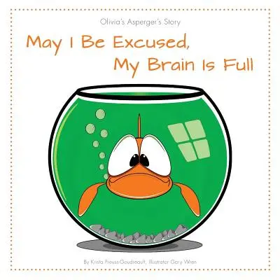 Posso essere scusata, il mio cervello è pieno: la storia di Olivia Asperger - May I Be Excused, My Brain Is Full: Olivia's Asperger's Story