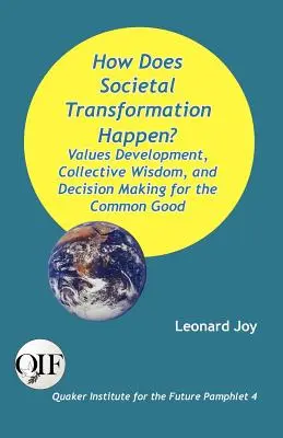 Come avviene la trasformazione della società? Sviluppo dei valori, saggezza collettiva e processi decisionali per il bene comune - How Does Societal Transformation Happen? Values Development, Collective Wisdom, and Decision Making for the Common Good