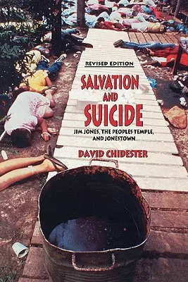 Salvezza e suicidio: Un'interpretazione di Jim Jones, del Tempio del Popolo e di Jonestown - Salvation and Suicide: An Interpretation of Jim Jones, the Peoples Temple, and Jonestown
