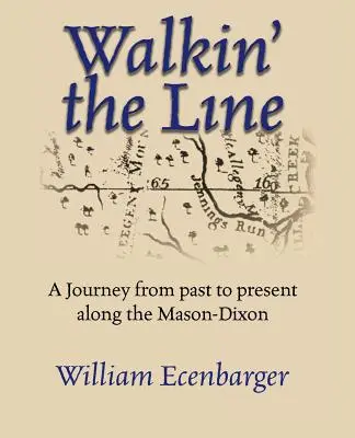 Camminare sulla linea: Un viaggio dal passato al presente lungo la Mason-Dixon - Walkin' the Line: A Journey from Past to Present Along the Mason-Dixon