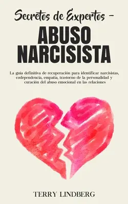 Segreti di esperti - Abuso Narcisista: La guida definitiva per il recupero per identificare narcisisti, codipendenza, empatia, trastorno della persona - Secretos de Expertos - Abuso Narcisista: La gua definitiva de recuperacin para identificar narcisistas, codependencia, empata, trastorno de la pers