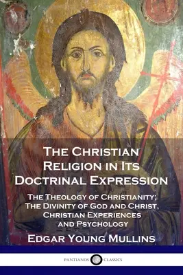 La religione cristiana nella sua espressione dottrinale: La teologia del cristianesimo; la divinità di Dio e di Cristo, le esperienze cristiane e la psicologia. - The Christian Religion in Its Doctrinal Expression: The Theology of Christianity; The Divinity of God and Christ, Christian Experiences and Psychology
