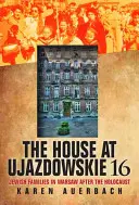 La casa di Ujazdowskie 16: famiglie ebree a Varsavia dopo l'Olocausto - The House at Ujazdowskie 16: Jewish Families in Warsaw After the Holocaust