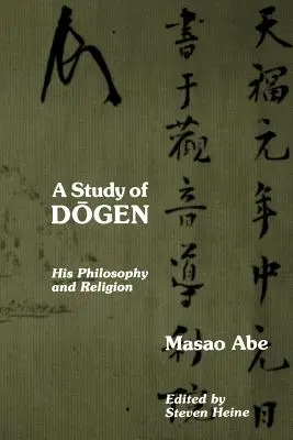 Uno studio su Dogen: la sua filosofia e la sua religione - A Study of Dogen: His Philosophy and Religion