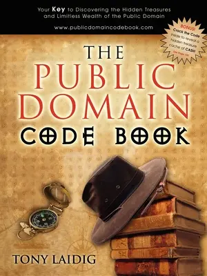 Il libro del codice del pubblico dominio: La chiave per scoprire i tesori nascosti e la ricchezza illimitata del pubblico dominio - The Public Domain Code Book: Your Key to Discovering the Hidden Treasures and Limitless Wealth of the Public Domain