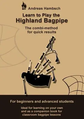 Imparare a suonare la cornamusa delle Highlands: Il metodo combinato per ottenere risultati rapidi - Learn to play the Highland Bagpipe: The combi-method for quick results