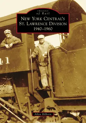 La Divisione San Lorenzo della New York Central: 1940-1960 - New York Central's St. Lawrence Division: 1940-1960