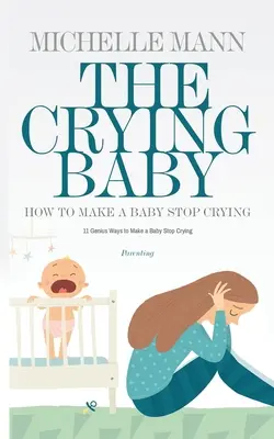 Il bambino che piange: 11 modi geniali per far smettere di piangere un bambino - The Crying Baby: 11 GENIUS Ways To Make A Baby Stop Crying