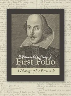 Il primo Folio di William Shakespeare: Un facsimile fotografico - William Shakespeare's First Folio: A Photographic Facsimile