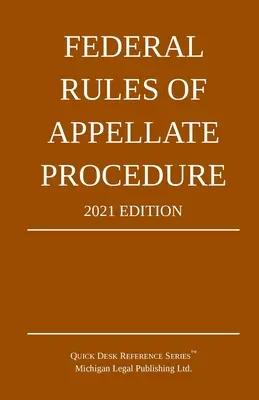 Regolamento federale di procedura d'appello; edizione 2021: Con appendice dei limiti di lunghezza e dei moduli ufficiali - Federal Rules of Appellate Procedure; 2021 Edition: With Appendix of Length Limits and Official Forms