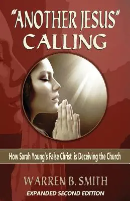 La chiamata di un altro Gesù - 2a edizione: Come il falso Cristo di Sarah Young sta ingannando la Chiesa”. - Another Jesus