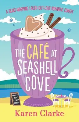Il caffè di Seashell Cove: Una commedia romantica che scalda il cuore e fa ridere a crepapelle - The Cafe at Seashell Cove: A Heartwarming Laugh Out Loud Romantic Comedy
