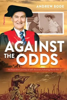 Against the Odds: Il viaggio di un australiano alla scoperta di sé dopo la Seconda Guerra Mondiale - Against the Odds: An Australian's journey of self-discovery following World War 2