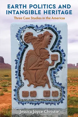 Politica della terra e patrimonio immateriale: Tre casi di studio nelle Americhe - Earth Politics and Intangible Heritage: Three Case Studies in the Americas