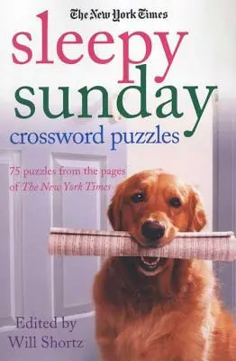 I cruciverba della domenica del New York Times: 75 cruciverba dalle pagine del New York Times - The New York Times Sleepy Sunday Crossword Puzzles: 75 Puzzles from the Pages of the New York Times