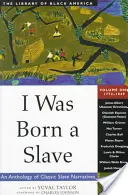 Sono nato schiavo, 1: Antologia di racconti classici sugli schiavi: 1772-1849 - I Was Born a Slave, 1: An Anthology of Classic Slave Narratives: 1772-1849