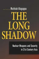 La lunga ombra: armi nucleari e sicurezza nell'Asia del XXI secolo - The Long Shadow: Nuclear Weapons and Security in 21st Century Asia
