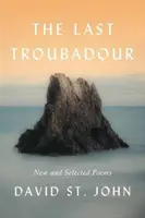 L'ultimo trovatore: Poesie nuove e selezionate - The Last Troubadour: New and Selected Poems