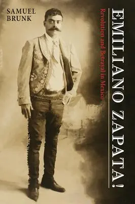 Emiliano Zapata: Rivoluzione e tradimento in Messico - Emiliano Zapata!: Revolution and Betrayal in Mexico