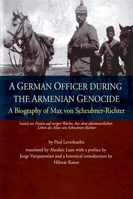 Un ufficiale tedesco durante il genocidio armeno: Biografia di Max von Scheubner Richter - A German Officer During the Armenian Genocide: A Biography of Max von Scheubner Richter