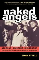 Angeli nudi: Le vite e la letteratura della Beat Generation - Naked Angels: The Lives and Literature of the Beat Generation