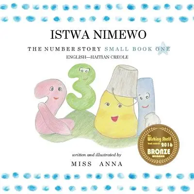 La storia dei numeri 1 ISTWA NIMEWO: Piccolo libro uno inglese-creolo haitiano - The Number Story 1 ISTWA NIMEWO: Small Book One English-Haitian Creole