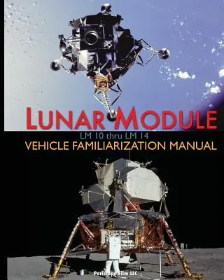 Manuale di familiarizzazione dei veicoli del modulo lunare LM 10 e LM 14 - Lunar Module LM 10 Thru LM 14 Vehicle Familiarization Manual