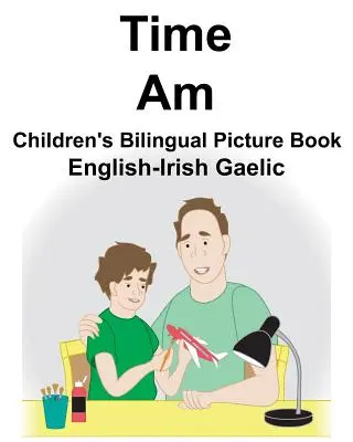 Inglese-gaelico irlandese Tempo/Am Libro illustrato bilingue per bambini - English-Irish Gaelic Time/Am Children's Bilingual Picture Book