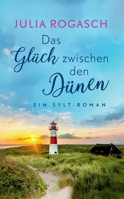 Das Glck zwischen den Dnen: Un Sylt-Romano - Das Glck zwischen den Dnen: Ein Sylt-Roman