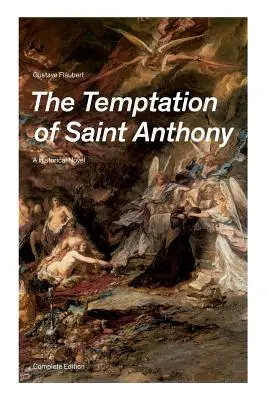 La tentazione di Sant'Antonio - Romanzo storico (Edizione integrale) - The Temptation of Saint Anthony - A Historical Novel (Complete Edition)