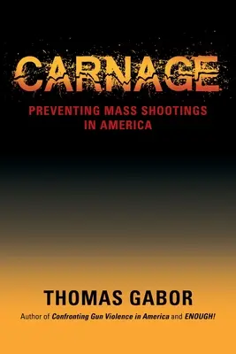 Carneficina: Prevenire le sparatorie di massa in America - Carnage: Preventing Mass Shootings in America