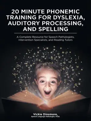 20 Minute Phonemic Training for Dyslexia, Auditory Processing, and Spelling: Una risorsa completa per patologi del linguaggio, specialisti dell'intervento e insegnanti. - 20 Minute Phonemic Training for Dyslexia, Auditory Processing, and Spelling: A Complete Resource for Speech Pathologists, Intervention Specialists, an