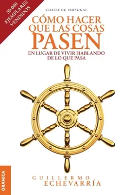 Cmo Hacer Que Las Cosas Pasen: A proposito di vivere parlando di quello che succede - Cmo Hacer Que Las Cosas Pasen: En Lugar De Vivir Hablando De Lo Que Pasa