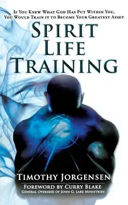 L'addestramento alla vita spirituale: Se sapeste cosa Dio ha messo dentro di voi, lo addestrereste a diventare la vostra più grande risorsa - Spirit Life Training: If You Knew What God Has Put Within You, You Would Train It to Become Your Greatest Asset