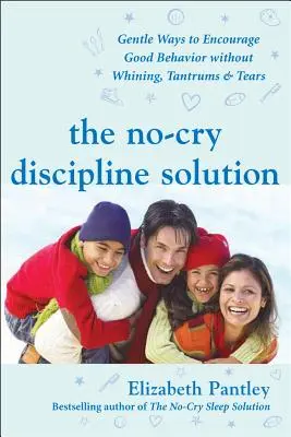 La soluzione per la disciplina senza grida: Modi gentili per incoraggiare il buon comportamento senza piagnistei, capricci e lacrime: Prefazione di Tim Seldin - The No-Cry Discipline Solution: Gentle Ways to Encourage Good Behavior Without Whining, Tantrums, and Tears: Foreword by Tim Seldin