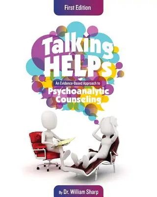 Parlare aiuta: Un approccio al counseling psicoanalitico basato sulle prove di efficacia - Talking Helps: An Evidence-Based Approach to Psychoanalytic Counseling
