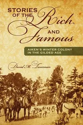 Storie di ricchi e famosi: la colonia invernale di Aiken nella Gilded Age - Stories of the Rich and Famous: Aiken's Winter Colony in the Gilded Age
